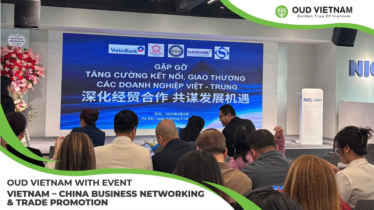 [NEWS HIGHLIGHT] Oud Vietnam with event “Vietnam – China Business Networking & Trade Promotion” in Hanoi, Vietnam