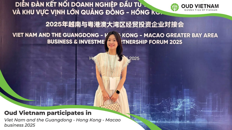 Oud Vietnam Participates in Viet Nam and the Guangdong – Hong Kong – Macao business 2025