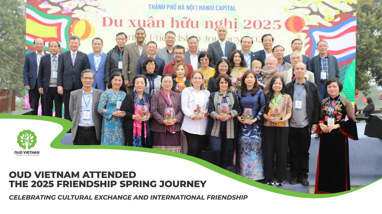 Oud Vietnam Attended the 2025 Friendship Spring Journey