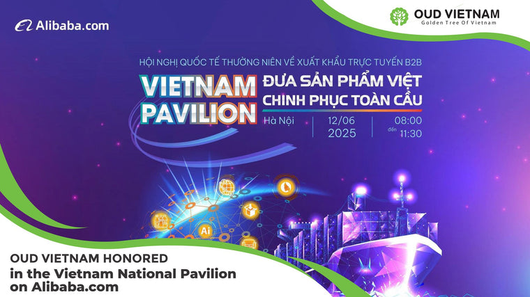 Oud Vietnam Honored in the Vietnam National Pavilion on Alibaba.com
